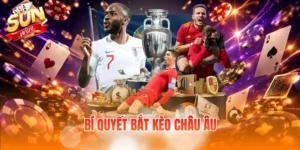 Bí quyết bắt kèo châu Âu