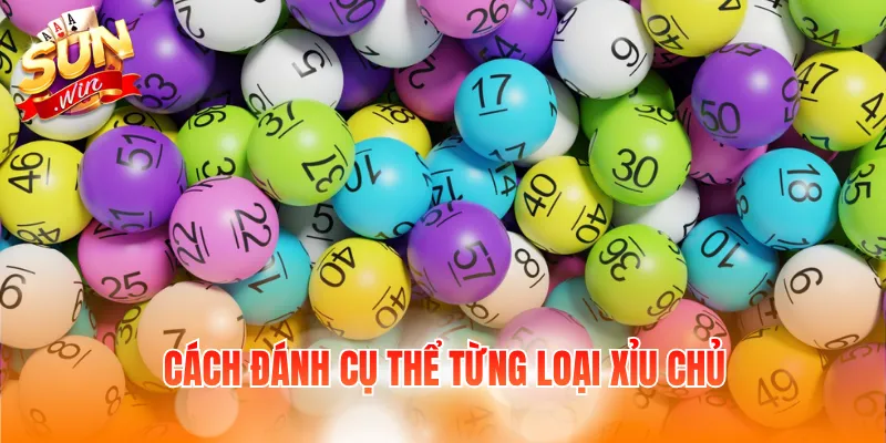 Cách đánh cụ thể từng loại xỉu chủ