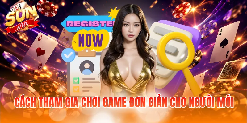 Cách tham gia chơi game đơn giản cho người mới