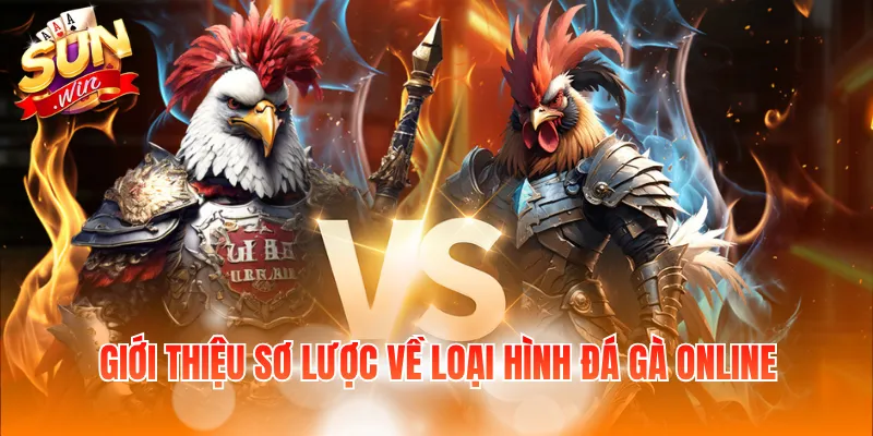 Giới thiệu sơ lược về loại hình đá gà online
