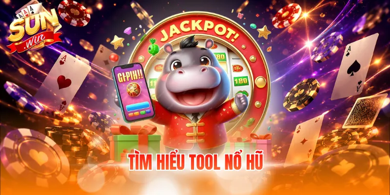 Tìm hiểu tool nổ hũ